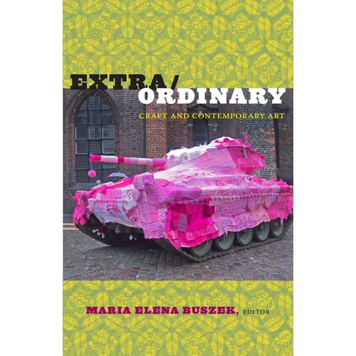 Extra/Ordinary: Craft and Contemporary Art