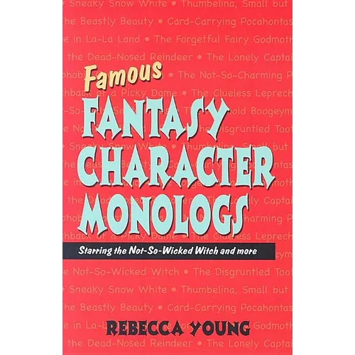 Famous Fantasy Character Monologs: Starring the Not-So-Wicked Witch and More