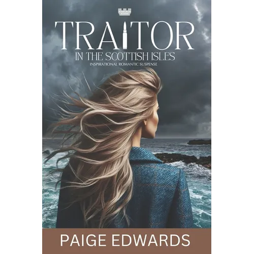 Traitor In The Scottish Isles (Roxburgh Scions): A Small Town Inspirational Romantic Suspense