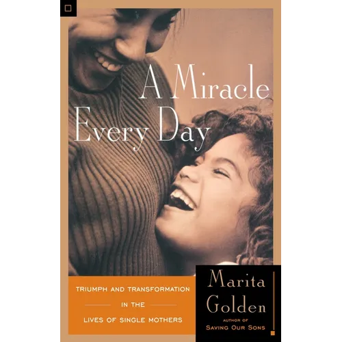 A Miracle Every Day: Triumph and Transformation in the Lives of Single Mothers