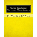 Practice Exams: Water Treatment Operator Certification