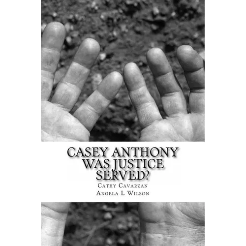Casey Anthony Was Justice Served?