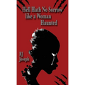 Hell Hath No Sorrow like a Woman Haunted