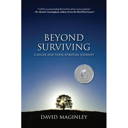 Beyond Surviving: Cancer and Your Spiritual Journey