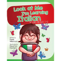 Look At Me I'm Learning Italian: A Story For Ages 3-6