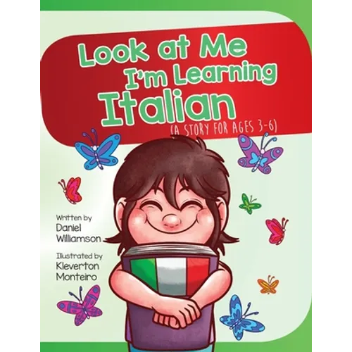 Look At Me I'm Learning Italian: A Story For Ages 3-6