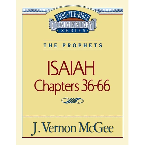 Thru the Bible Vol. 23: The Prophets (Isaiah 36-66): 23