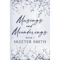 Musings and Meanderings, Book 1