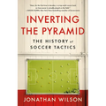 Inverting the Pyramid: The History of Soccer Tactics