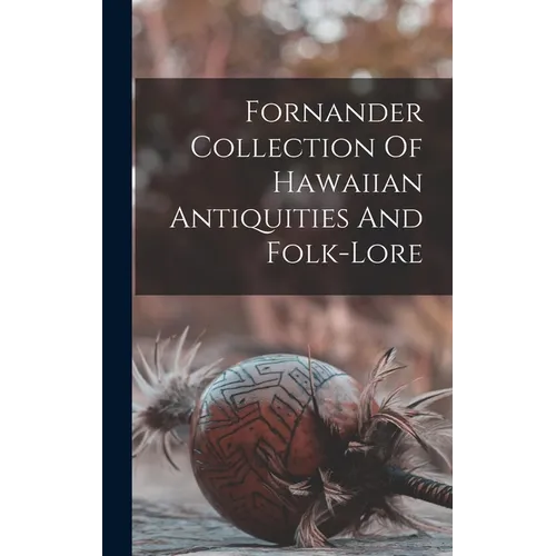 Fornander Collection Of Hawaiian Antiquities And Folk-lore