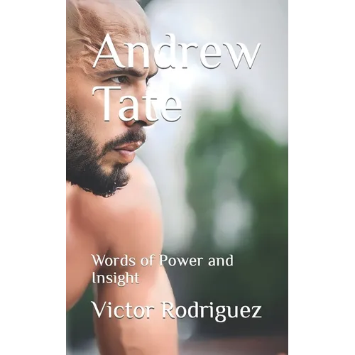 Andrew Tate: Words of Power and Insight