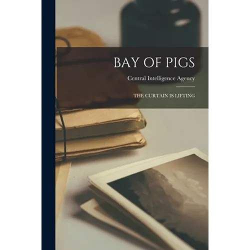 Bay of Pigs: The Curtain Is Lifting