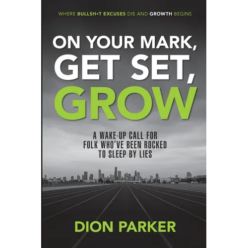On Your Mark, Get Set, Grow: A Wake-Up Call for Folk Who've Been Rocked to Sleep by Lies