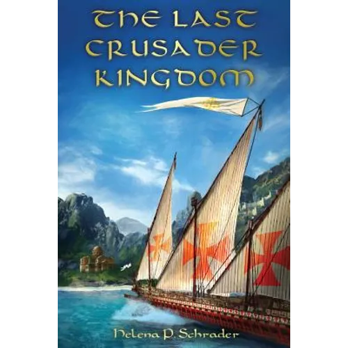 The Last Crusader Kingdom: Dawn of a Dynasty in Twelfth-Century Cyprus