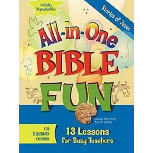 All-In-One Bible Fun for Elementary Children: Stories of Jesus: 13 Lessons for Busy Teachers