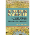 Inventing Paradise: The Power Brokers Who Created the Dream of Los Angeles