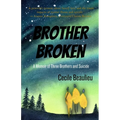 Brother Broken: Memoir of Three Brothers and Suicide