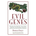 Evil Genes: Why Rome Fell, Hitler Rose, Enron Failed, and My Sister Stole My Mother's Boyfriend