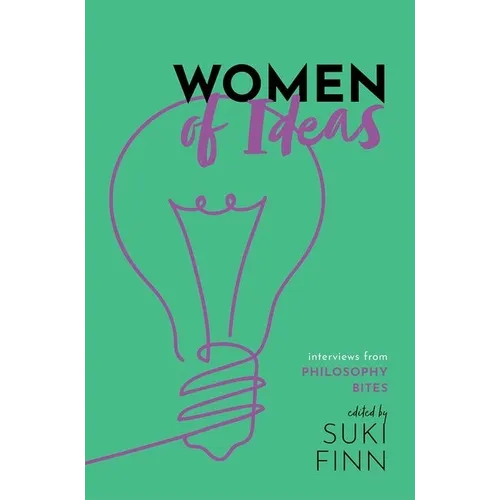 Women of Ideas: Interviews from Philosophy Bites