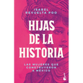 Hijas de la Historia: Las Mujeres Que Construyeron a México / Daughters of History