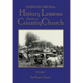 Lexington, Virginia: History Lessons from a Country Church Volume 1