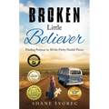 Broken Little Believer: Finding Purpose in All the Pretty Painful Pieces