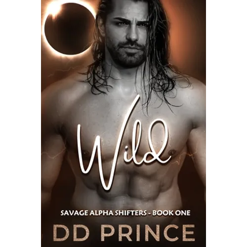 Wild: A Savage Alpha Shifter Romance