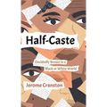 Half-Caste: Decidedly Brown in a Black or White World