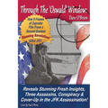 Through The 'Oswald' Window: Reveals Stunning Fresh Insights, Three Assassins, Conspiracy & Cover-Up in the JFK Assassination! (FULL COLOR EDITION)