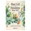 Mast Cell and Histamine Reset 2025: The Complete Guide to Calming Inflammation, Reducing Allergies, and Restoring Your Health Naturally.