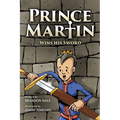 Prince Martin Wins His Sword: A Classic Tale About a Boy Who Discovers the True Meaning of Courage, Grit, and Friendship (Grayscale Art Edition)