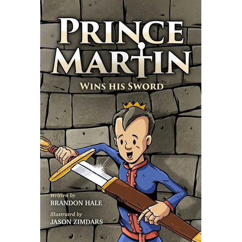 Prince Martin Wins His Sword: A Classic Tale About a Boy Who Discovers the True Meaning of Courage, Grit, and Friendship (Grayscale Art Edition)