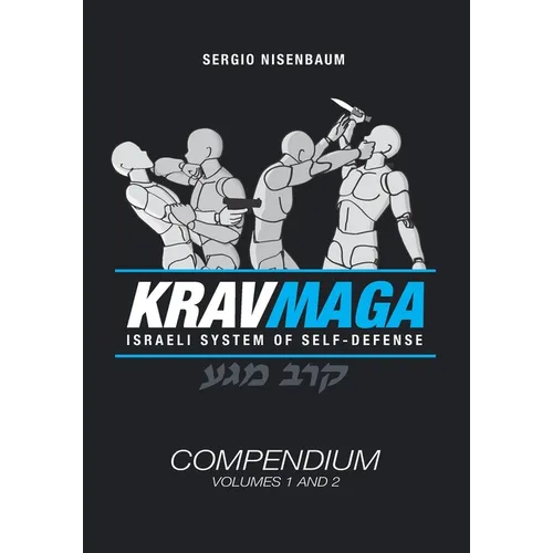 Krav Maga The Israeli System of Self-defense: Compendium - Volume 1 and 2