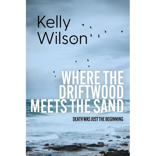 Where the Driftwood Meets the Sand: Death was just the beginning.