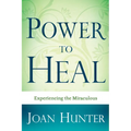 Power to Heal: Experiencing the Miraculous