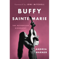 Buffy Sainte-Marie: The Authorized Biography