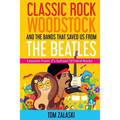 Classic Rock, Woodstock And The Bands That Saved Us From The Beatles: Lessons From Z's School Of Hard Rocks