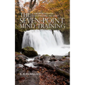 The Seven-Point Mind Training: A Tibetan Method for Cultivating Mind and Heart