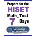 Prepare for the HiSET Math Test in 7 Days: A Quick Study Guide with Two Full-Length HiSET Math Practice Tests