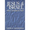Jesus and Israel: One Covenant or Two?