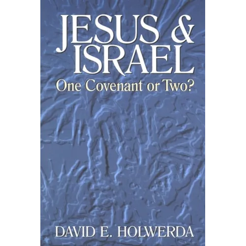 Jesus and Israel: One Covenant or Two?
