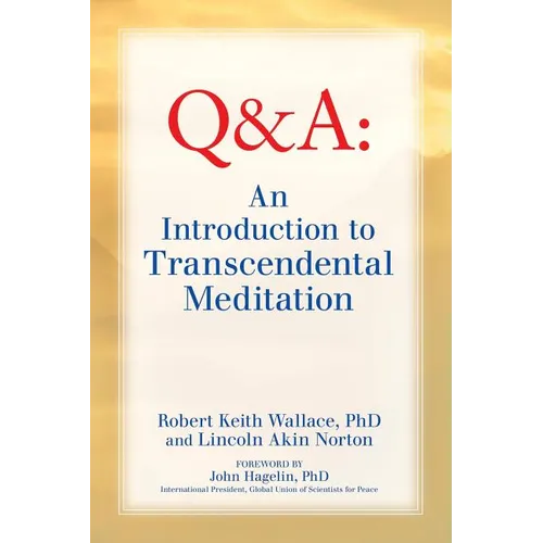 An Introduction to TRANSCENDENTAL MEDITATION: Improve Your Brain Functioning, Create Ideal Health, and Gain Enlightenment Naturally, Easily, and Effor