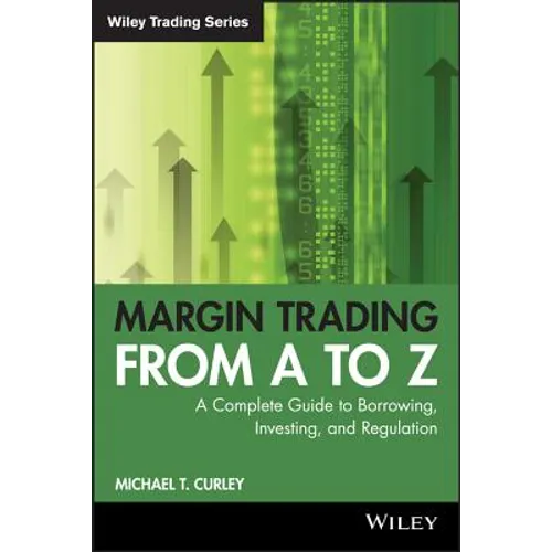 Margin Trading from A to Z: A Complete Guide to Borrowing, Investing and Regulation