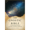 The Gnostic Bible: Exploring Ancient Mysticism, Lost Texts, and Esoteric Teachings for Spiritual Awakening
