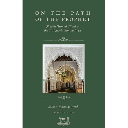 On The Path Of The Prophet: Shaykh Ahmad Tijani and the Tariqa Muhammadiyya