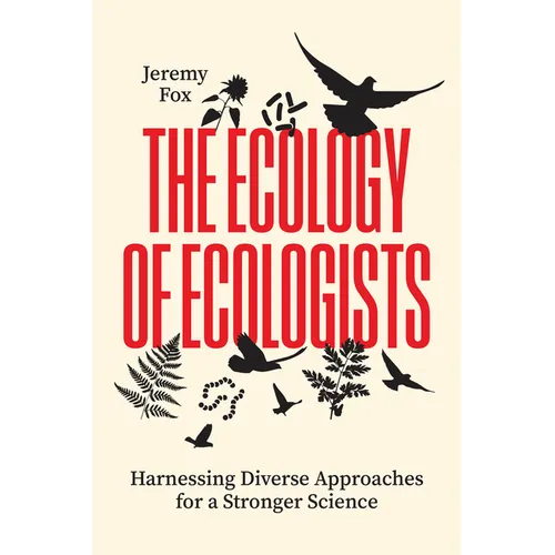 The Ecology of Ecologists: Harnessing Diverse Approaches for a Stronger Science