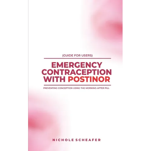 Guide for Users: Emergency Contraception with Postinor: Preventing Conception Using the Morning-After Pill