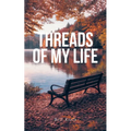 Threads of My Life