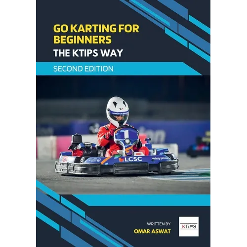 Go Karting for Beginners - The KTips Way (second edition)