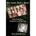 Was Sandy Hook a Hoax?: Sandy Hook Hoax Allegations are Disturbing!
